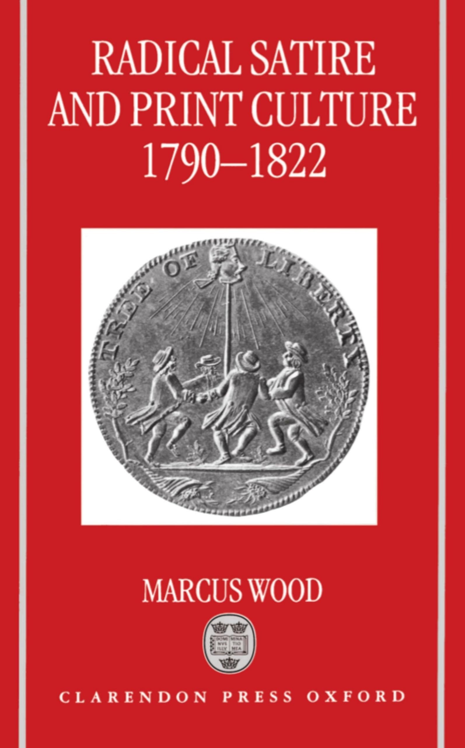 Radical Satire and Print Culture, 1790-1822 (Oxford English Monographs)