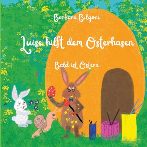 Luise hilft dem Osterhasen: Bald ist Ostern (Luise, das Schneckenmädchen)
