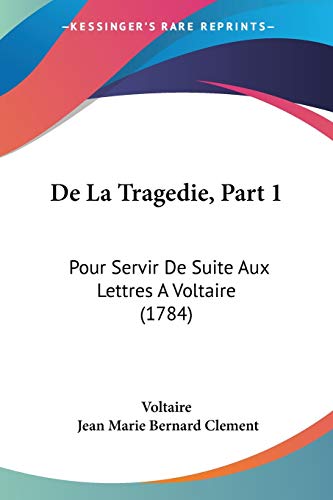 Die Buchhandlung in Oelde hat das Buch De La Tragedie, Part 1: Pour Servir De Suite Aux Lettres A Voltaire (1784)