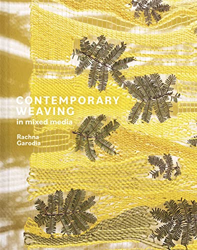 Garodia, Rachna: Contemporary Weaving in Mixed Media