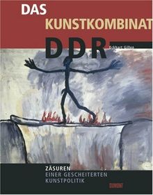 Das Kunstkombinat DDR. Zäsuren einer gescheiterten Kunstpolitik