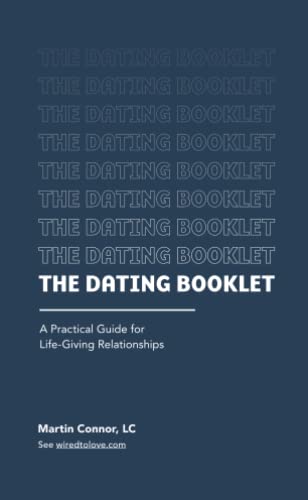 The Dating Booklet: Practical Guidelines for Life-Giving Relationships