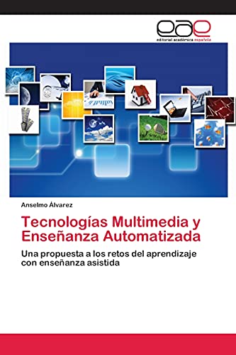 Tecnologías Multimedia y Enseñanza Automatizada: Una propuesta a los retos del aprendizaje con enseñanza asistida