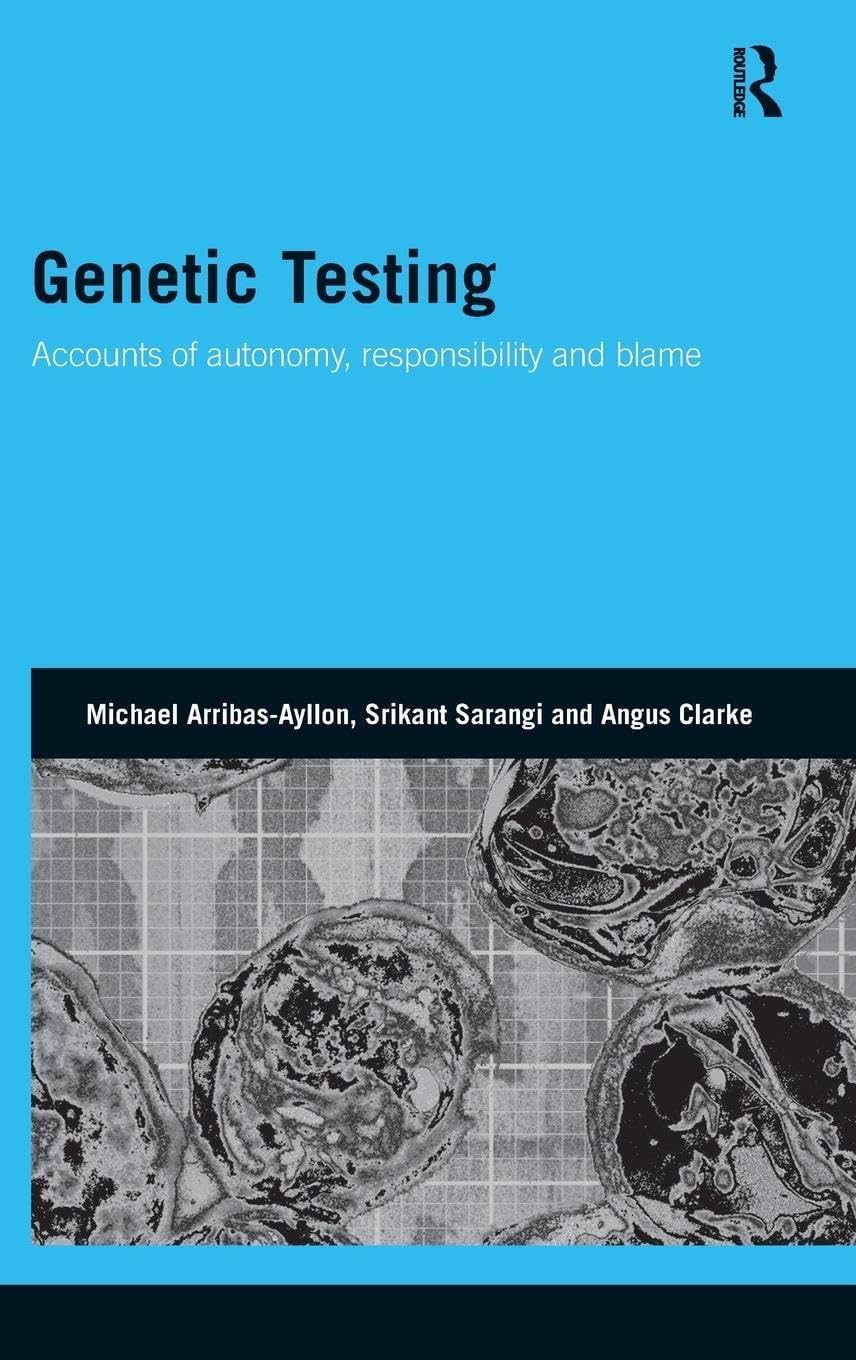 Michael Arribas-Ayllon Genetic Testing, Accounts Of Autonomy, Responsibility And Blame (Genetics And Society)