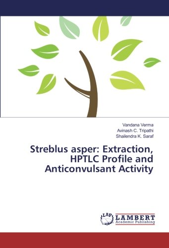 Streblus asper: Extraction, HPTLC Profile and Anticonvulsant Activity