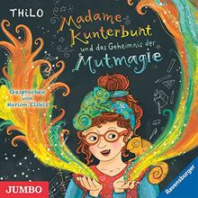 Madame Kunterbunt und das Geheimnis der Mutmagie (