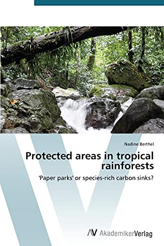 Protected areas in tropical rainforests: 'Paper parks' or species-rich carbon sinks?