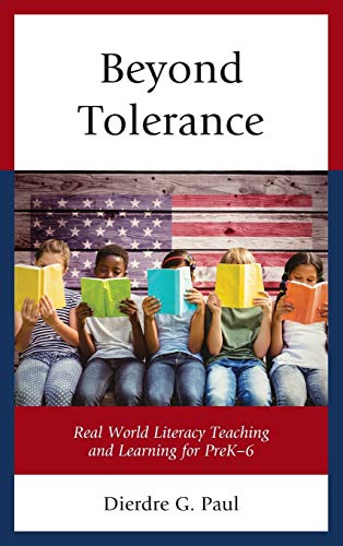 Beyond Tolerance: Real World Literacy Teaching and Learning for PreK-6
