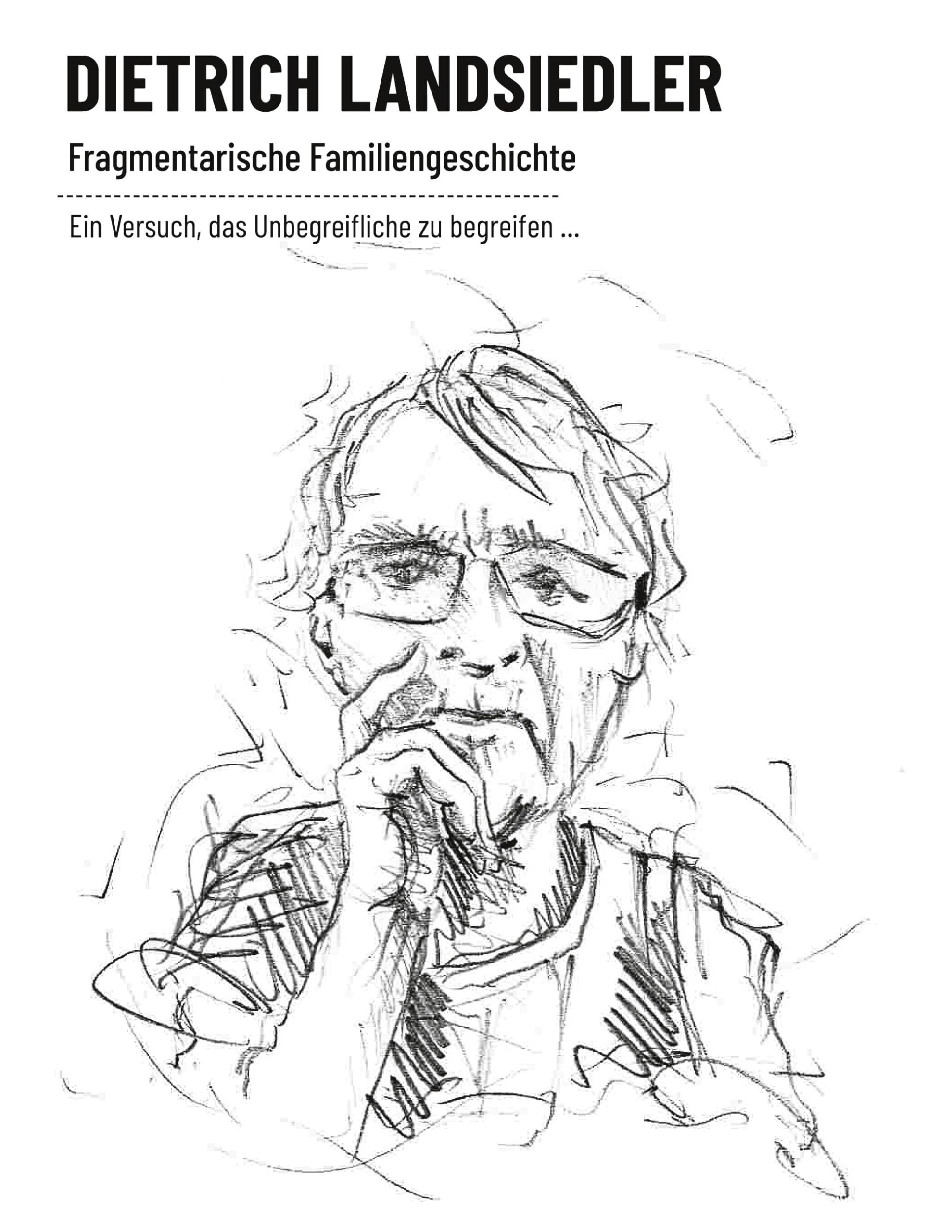 Fragmentarische Familiengeschichte: Ein Versuch, das Unbegreifliche zu begreifen ...