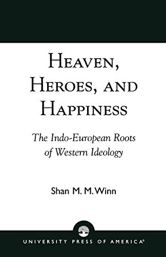 Heaven, Heroes and Happiness: The Indo-European Roots of Western Ideology