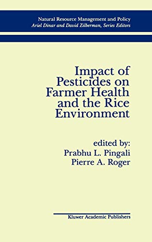 Impact of Pesticides on Farmer Health and the Rice Environment (Natural Resource Management and Policy, 7, Band 7)