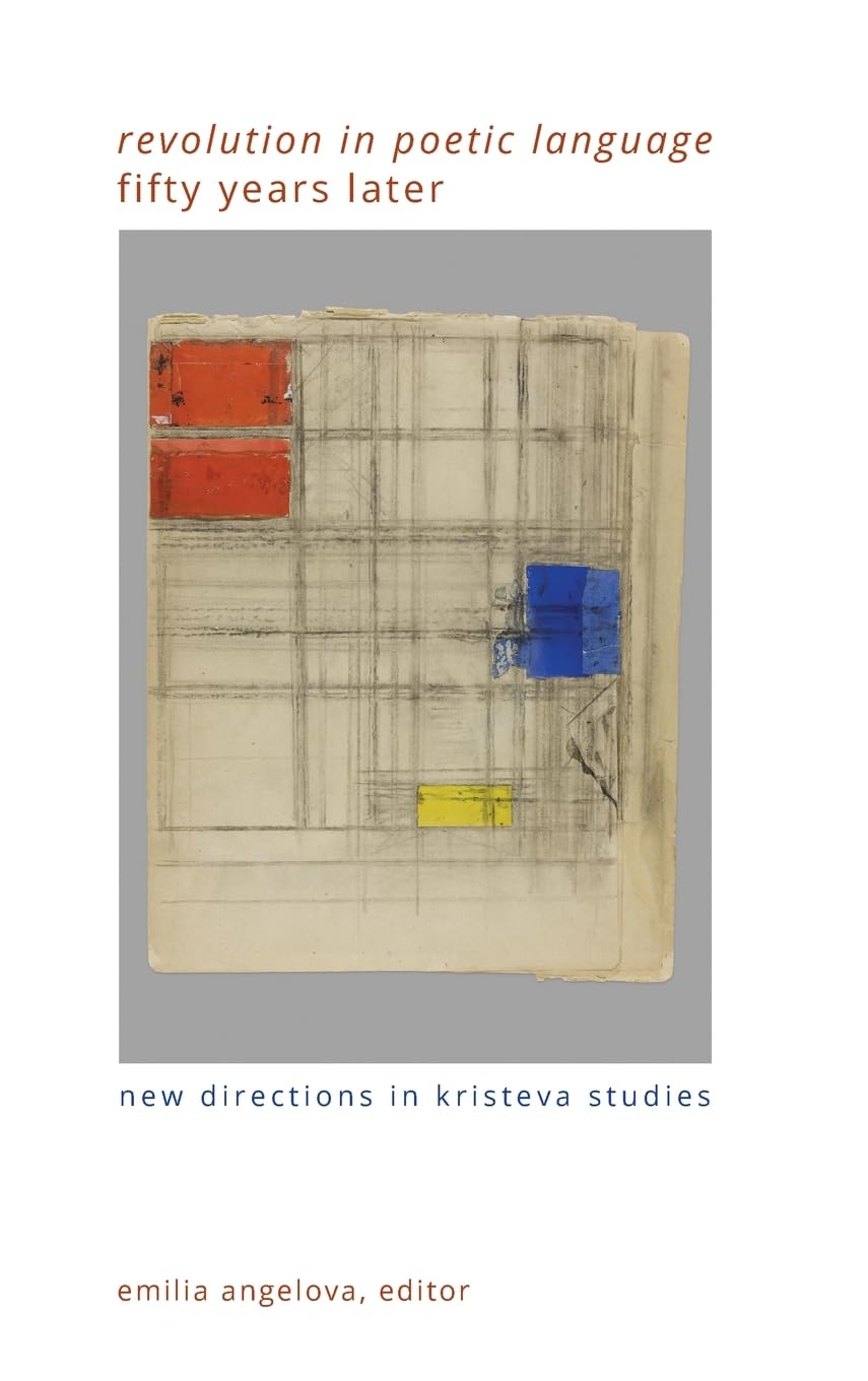 Revolution in Poetic Language Fifty Years Later: New Directions in Kristeva Studies (SUNY in Gender Theory)