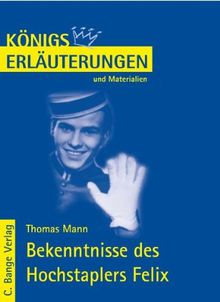 Königs Erläuterungen und Materialien, Bd.456, Bekenntnisse des Hochstaplers Felix Krull