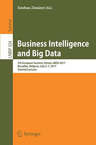 Business Intelligence and Big Data: 7th European Summer School, eBISS 2017, Bruxelles, Belgium, July 2–7, 2017, Tutorial Lectures (Lecture Notes in Business Information Processing, Band 324)