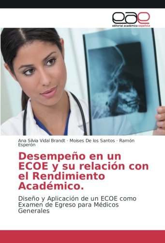 Desempeño en un ECOE y su relación con el Rendimiento Académico: Diseño y Aplicación de un ECOE como Examen de Egreso para Médicos Generales