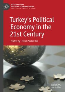 Turkey’s Political Economy in the 21st Century (International Political Economy Series)