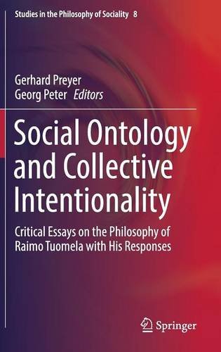 Social Ontology and Collective Intentionality: Critical Essays on the Philosophy of Raimo Tuomela with His Responses (Studies in the Philosophy of Sociality)