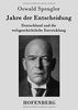 Jahre der Entscheidung: Deutschland und die weltgeschichtliche Entwicklung