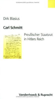 Carl Schmitt. Preußischer Staatsrat in Hitlers Reich