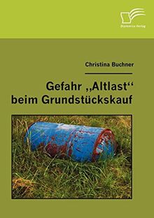 Gefahr "Altlast" beim Grundstückskauf (Diplomica)