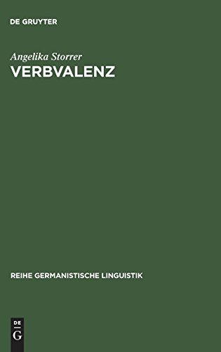 Verbvalenz: Theoretische und methodische Grundlagen ihrer Beschreibung in Grammatikographie und Lexikographie (Reihe Germanistische Linguistik, Band 126)