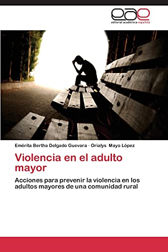 Violencia en el adulto mayor: Acciones para prevenir la violencia en los adultos mayores de una comunidad rural