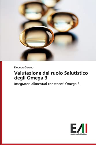 Valutazione del ruolo Salutistico degli Omega 3: Integratori alimentari contenenti Omega 3