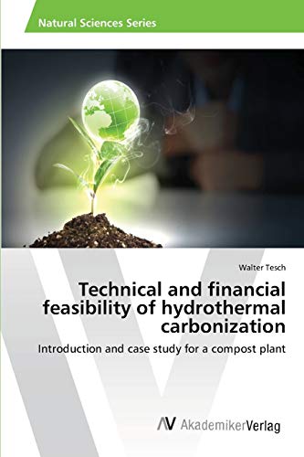 Technical and financial feasibility of hydrothermal carbonization: Introduction and case study for a compost plant