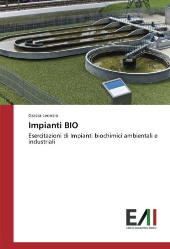 Impianti BIO: Esercitazioni di Impianti biochimici ambientali e industriali