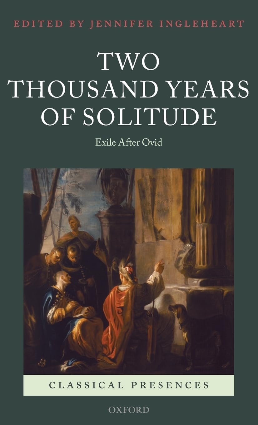 TWO THOUSAND YEARS OF SOLITUDE CLPR C: Exile After Ovid (Classical Presences)