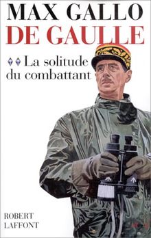 De Gaulle, tome 2 : La solitude du combattant (1940-1946) von Max Gallo | Buch | Zustand sehr gut