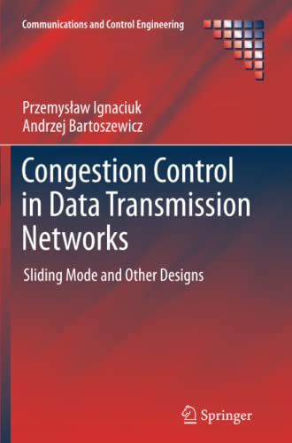 Congestion Control in Data Transmission Networks: Sliding Mode and Other Designs (Communications and Control Engineering)