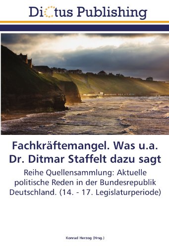 Fachkräftemangel. Was u.a. Dr. Ditmar Staffelt dazu sagt: Reihe Quellensammlung: Aktuelle politische Reden in der Bundesrepublik Deutschland. (14. - 17. Legislaturperiode)