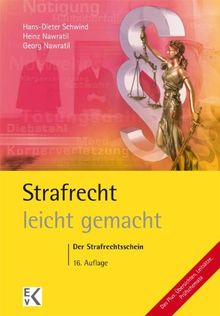 Strafrecht leicht gemacht: Der Strafrechtsschein: Allgemeiner und Besonderer Teil des Strafgesetzbuches (StGB) mit praktischen Fällen und Hinweisen für Klausur und Hausarbeit