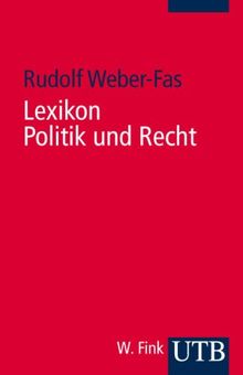 Lexikon Politik und Recht: Geschichte und Gegenwart (Uni-Taschenbücher S)