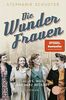 Die Wunderfrauen: Alles, was das Herz begehrt. Wunderfrauen-Bestseller-Serie (Wunderfrauen-Trilogie, Band 1)