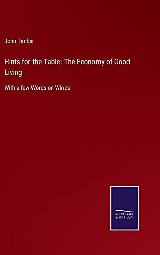 Hints for the Table: The Economy of Good Living: With a few Words on Wines