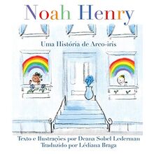 Noah Henry: Uma História de Arco-Íris (Arco-Íris, Máscaras E Sorvetes, Band 1)