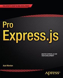 Pro Express.js (Master Express.Js: the Node.Js Framework for Your Web Development)