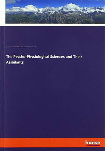 The Psycho-Physiological Sciences and Their Assailants