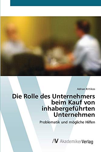 Die Rolle des Unternehmers beim Kauf von inhabergeführten Unternehmen: Problematik und mögliche Hilfen