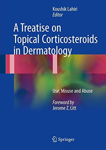 A Treatise on Topical Corticosteroids in Dermatology: Use, Misuse and Abuse