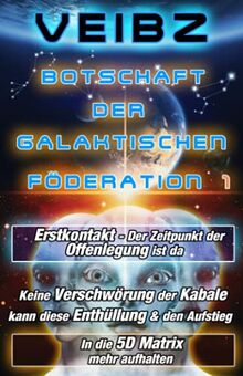 Botschaft der Galaktischen Föderation 1 Erstkontakt - Der Zeitpunkt der Offenlegung ist da - Keine Verschwörung der Kabale kann diese Enthüllung & den Aufstieg in die 5D Matrix mehr aufhalten