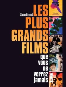 Les plus grands films que vous ne verrez jamais