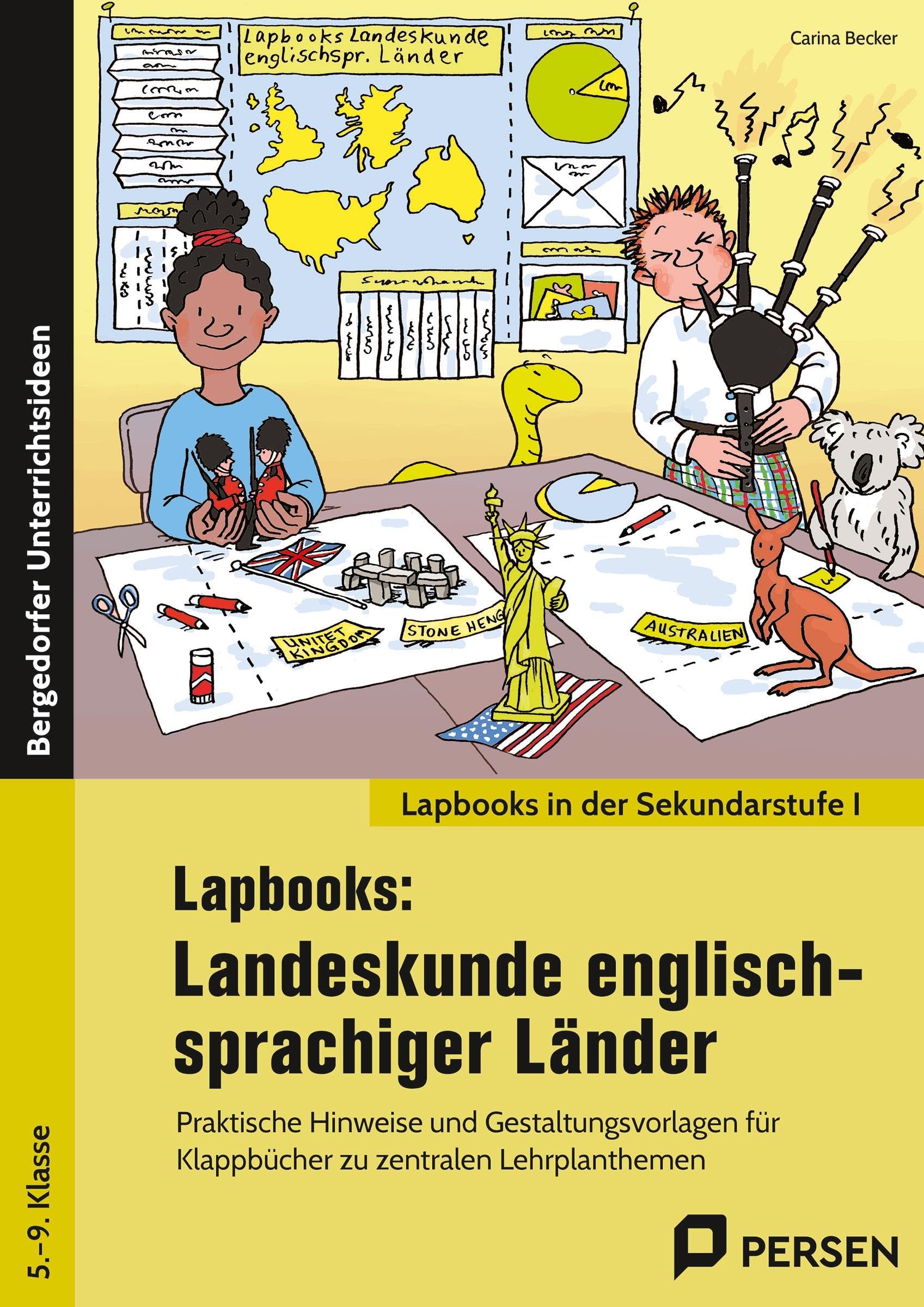 Lapbooks: Landeskunde englischsprachiger Länder: Praktische Hinweise und Gestaltungsvorlagen für Klappbücher zu zentralen Lehrplanthemen (5. bis 9. Klasse) (Lapbooks in der Sekundarstufe I)