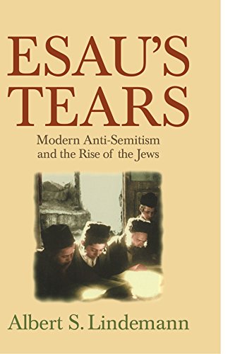 Esau's Tears: Modern Anti-Semitism and the Rise of the Jews