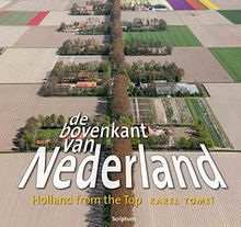 De bovenkant van Nederland: Holland from the top