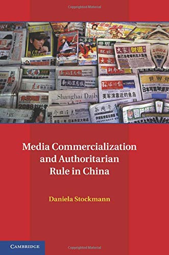 Media Commercialization and Authoritarian Rule in China (Communication, Society and Politics)
