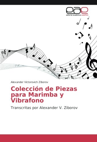 Colección de Piezas para Marimba y Vibrafono: Transcritas por Alexander V. Ziborov