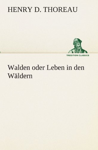 Walden oder Leben in den Wäldern (TREDITION CLASSICS)